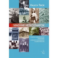 Magyar hétköznapok - Fejezetek a mindennapi élet történetéből a második világháborútól az ezredfordulóig