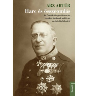 Harc és összeomlás - Az Osztrák-Magyar Monarchia vezérkari főnökének emlékirata az első világháborúról