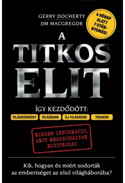A Titkos Elit – Kik, hogyan és miért sodorták az emberiséget az első világháborúba?