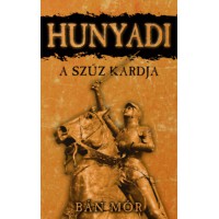 Hunyadi - A szűz kardja