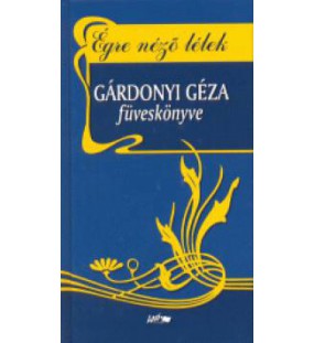 Égre néző lélek - Gárdonyi Géza füveskönyve 2.