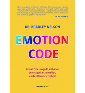 Emotion Code - Kutasd fel és engedd szabadon bennragadt érzelmeidet, lépj tovább az életedben!