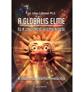 A globális elme és a civilizáció felemelkedése - a tudatosság kvantum evolúciója