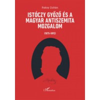 Istóczy Győző és a magyar antiszemita mozgalom ( 1875- 1892 )