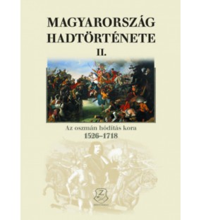 Magyarország hadtörténete II. - Az oszmán hódítás kora, 1526-1718