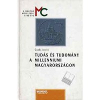 Tudás és tudomány a millenniumi Magyarországon