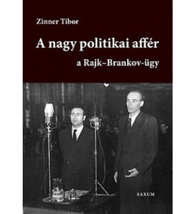 ,, A nagy politikai affér"- A Rajk- Brankov- ügy- I. kötet