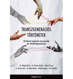 Transzgenerációs történetek - Örökül kapott traumák és feldolgozásuk