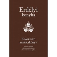 Erdélyi konyha- Kolozsvári szakácskönyv