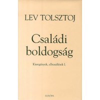 Családi boldogság - Szergij atya - Kisregények, elbeszélések I-II.