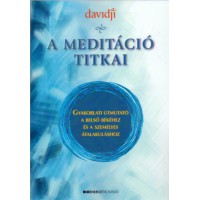 A meditáció titkai - Gyakorlati útmutató a belső békéhez és a személyes átalakuláshoz