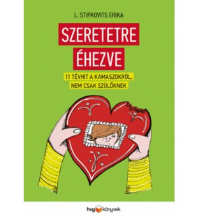 Szeretetre éhezve - 11 tévhit a kamaszokról, nem csak szülőknek